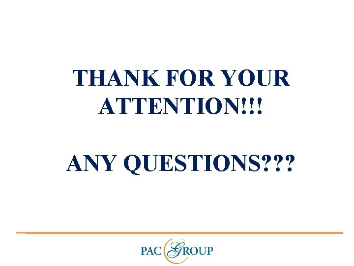 THANK FOR YOUR ATTENTION!!! ANY QUESTIONS? ? ? 