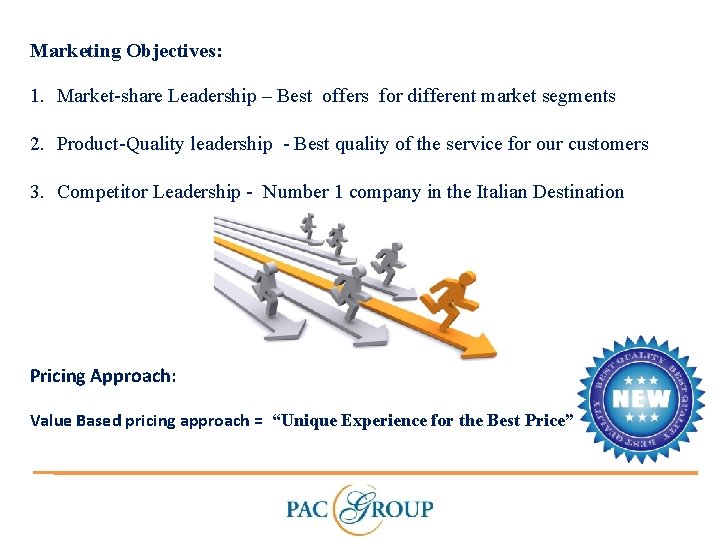 Marketing Objectives: 1. Market-share Leadership – Best offers for different market segments 2. Product-Quality