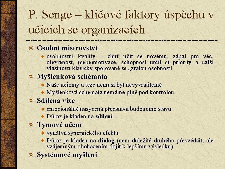 P. Senge – klíčové faktory úspěchu v učících se organizacích Osobní mistrovství osobnostní kvality