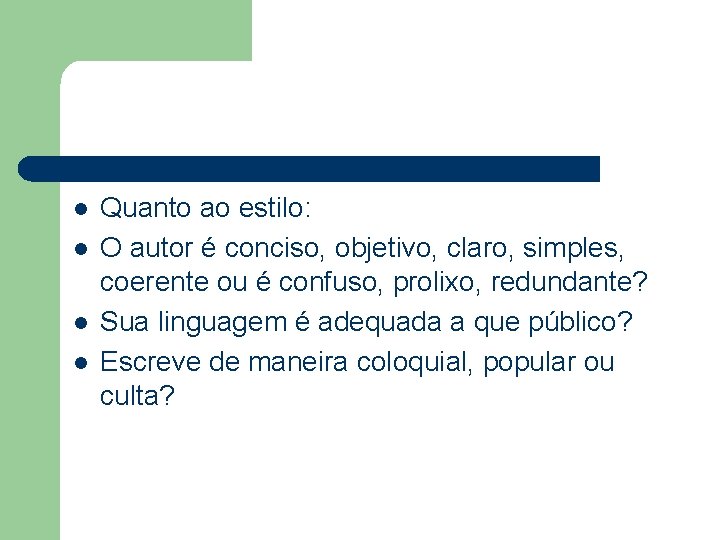 l l Quanto ao estilo: O autor é conciso, objetivo, claro, simples, coerente ou