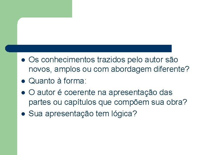 l l Os conhecimentos trazidos pelo autor são novos, amplos ou com abordagem diferente?