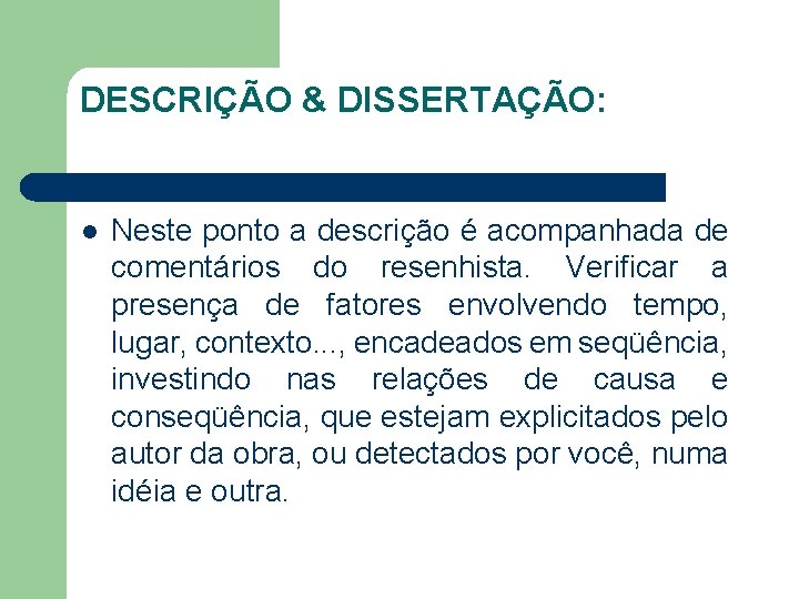 DESCRIÇÃO & DISSERTAÇÃO: l Neste ponto a descrição é acompanhada de comentários do resenhista.