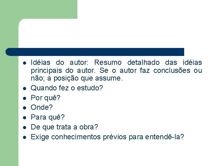 l l l l Idéias do autor: Resumo detalhado das idéias principais do autor.