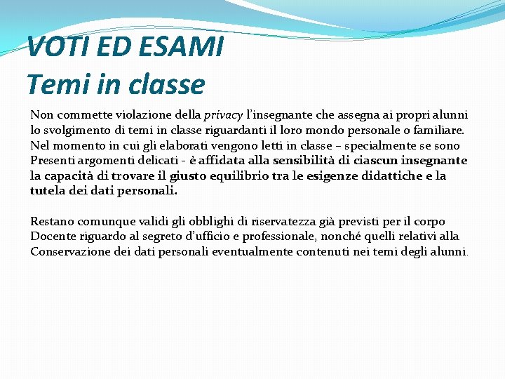 VOTI ED ESAMI Temi in classe Non commette violazione della privacy l’insegnante che assegna