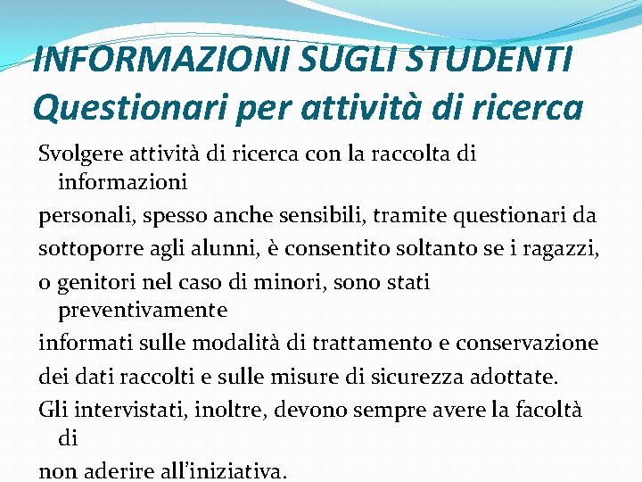 INFORMAZIONI SUGLI STUDENTI Questionari per attività di ricerca Svolgere attività di ricerca con la