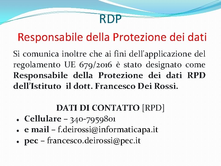 RDP Responsabile della Protezione dei dati Si comunica inoltre che ai fini dell'applicazione del