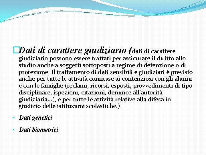 �Dati di carattere giudiziario (dati di carattere giudiziario possono essere trattati per assicurare il