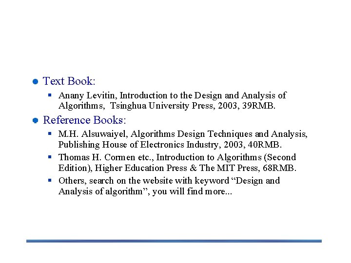 Text Book and Reference Books Text Book: § Anany Levitin, Introduction to the Design