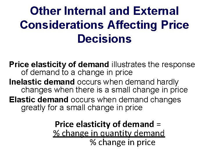 Other Internal and External Considerations Affecting Price Decisions Price elasticity of demand illustrates the