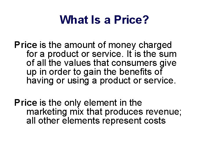 What Is a Price? Price is the amount of money charged for a product