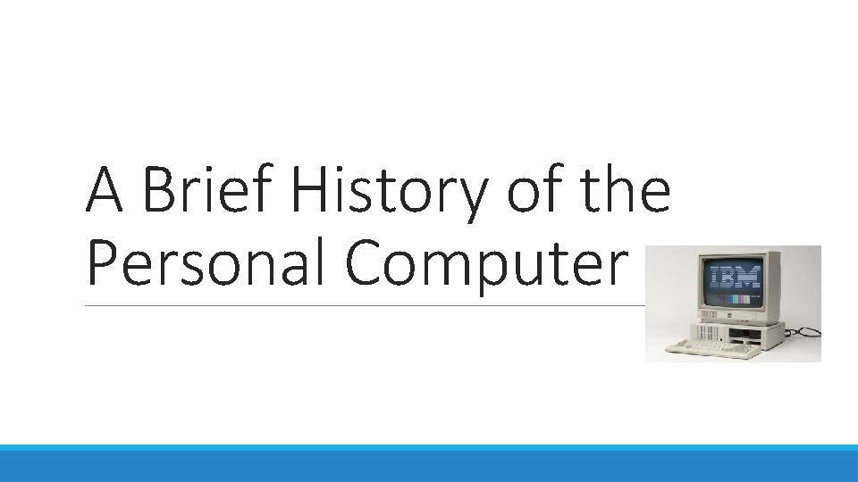 A Brief History of the Personal Computer 