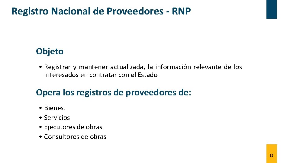 Registro Nacional de Proveedores - RNP Objeto • Registrar y mantener actualizada, la información