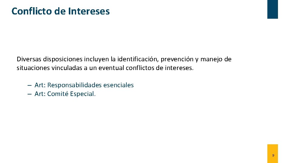 Conflicto de Intereses Diversas disposiciones incluyen la identificación, prevención y manejo de situaciones vinculadas