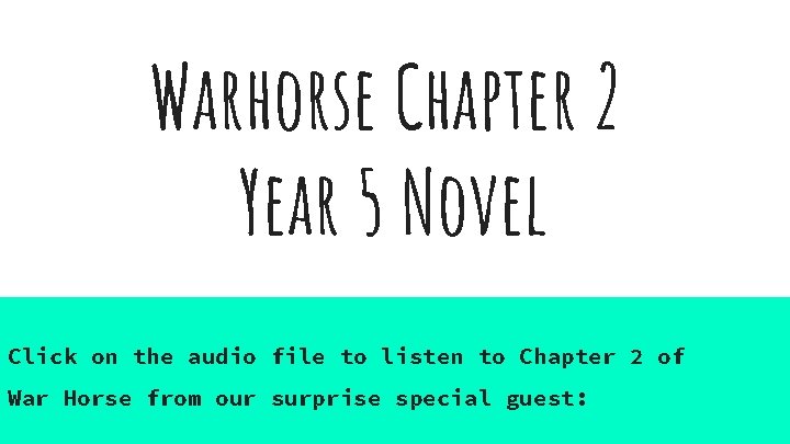 Warhorse Chapter 2 Year 5 Novel Click on the audio file to listen to