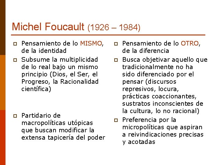 Michel Foucault (1926 – 1984) p p p Pensamiento de lo MISMO, de la