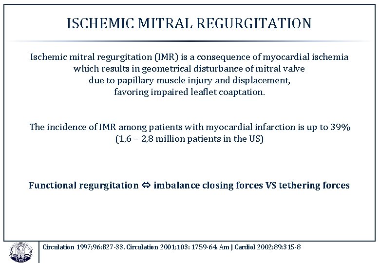 ISCHEMIC MITRAL REGURGITATION Ischemic mitral regurgitation (IMR) is a consequence of myocardial ischemia which