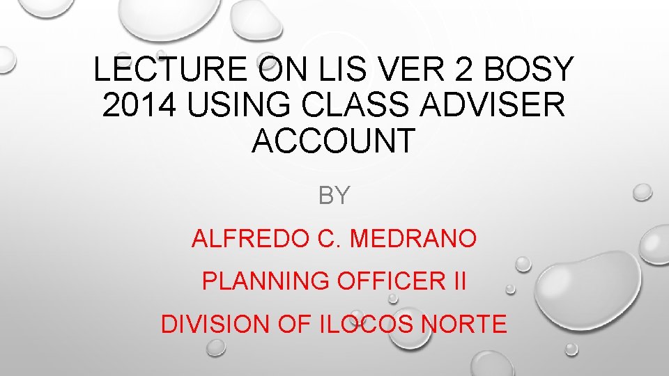 LECTURE ON LIS VER 2 BOSY 2014 USING CLASS ADVISER ACCOUNT BY ALFREDO C.