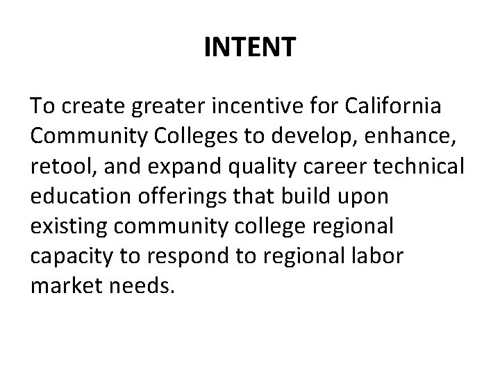 INTENT To create greater incentive for California Community Colleges to develop, enhance, retool, and