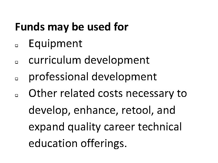 Funds may be used for Equipment curriculum development professional development Other related costs necessary