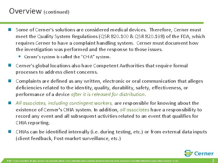 Overview (continued) Some of Cerner’s solutions are considered medical devices. Therefore, Cerner must meet