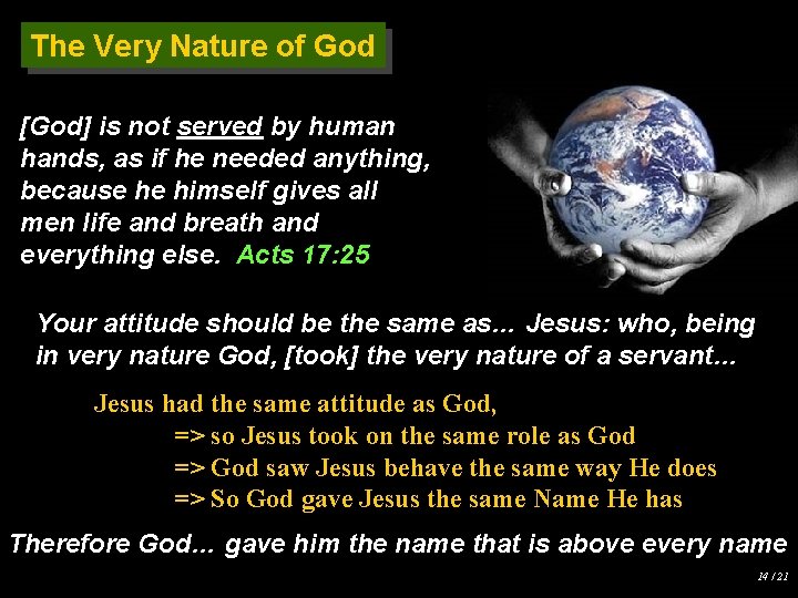 The Very Nature of God [God] is not served by human hands, as if