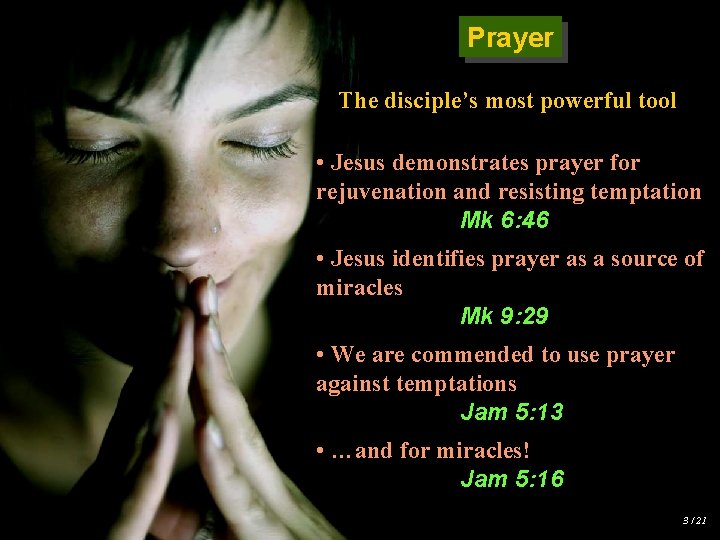 Prayer The disciple’s most powerful tool • Jesus demonstrates prayer for rejuvenation and resisting