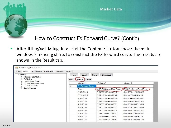Market Data How to Construct FX Forward Curve? (Cont'd) After filling/validating data, click the