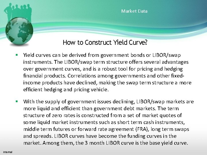 Market Data How to Construct Yield Curve? Yield curves can be derived from government