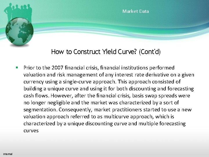 Market Data How to Construct Yield Curve? (Cont'd) Prior to the 2007 financial crisis,