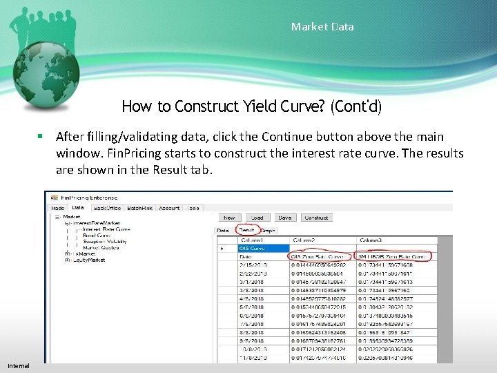 Market Data How to Construct Yield Curve? (Cont'd) After filling/validating data, click the Continue