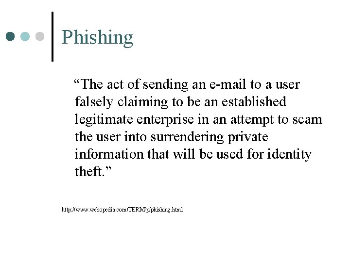 Phishing “The act of sending an e-mail to a user falsely claiming to be Phishing “The act of sending an e-mail to a user falsely claiming to be