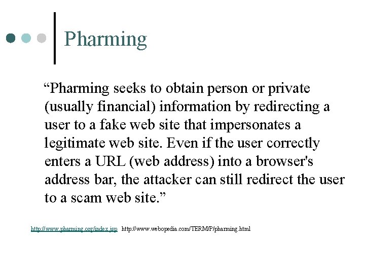 Pharming “Pharming seeks to obtain person or private (usually financial) information by redirecting a Pharming “Pharming seeks to obtain person or private (usually financial) information by redirecting a