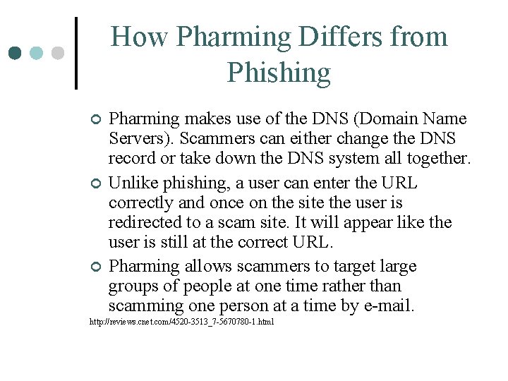 How Pharming Differs from Phishing ¢ ¢ ¢ Pharming makes use of the DNS How Pharming Differs from Phishing ¢ ¢ ¢ Pharming makes use of the DNS