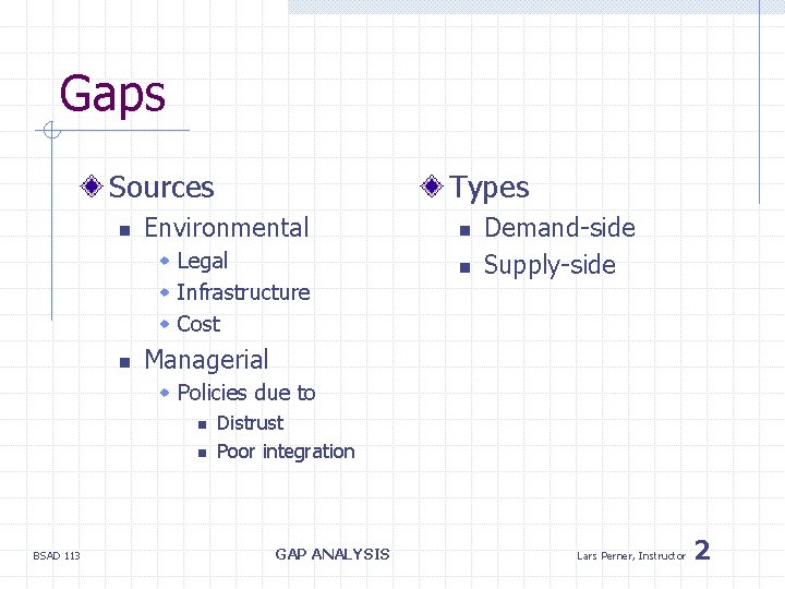 Gaps Sources n Types Environmental w Legal w Infrastructure w Cost n n n