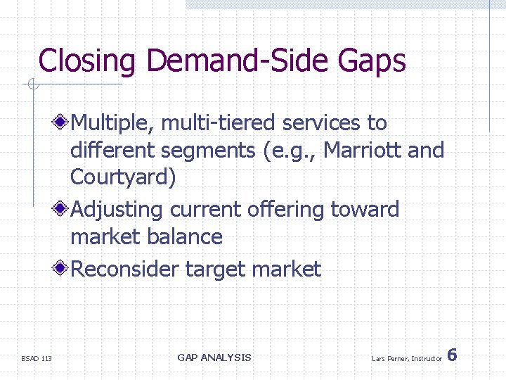 Closing Demand-Side Gaps Multiple, multi-tiered services to different segments (e. g. , Marriott and