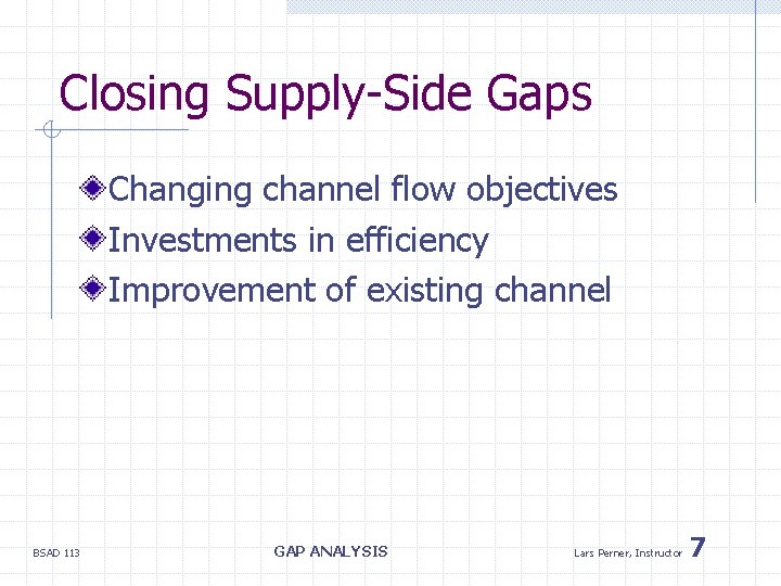 Closing Supply-Side Gaps Changing channel flow objectives Investments in efficiency Improvement of existing channel