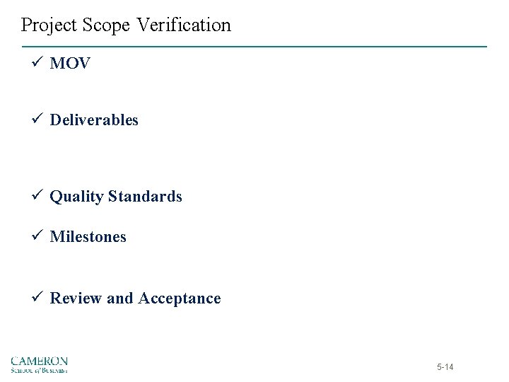 Project Scope Verification ü MOV ü Deliverables ü Quality Standards ü Milestones ü Review