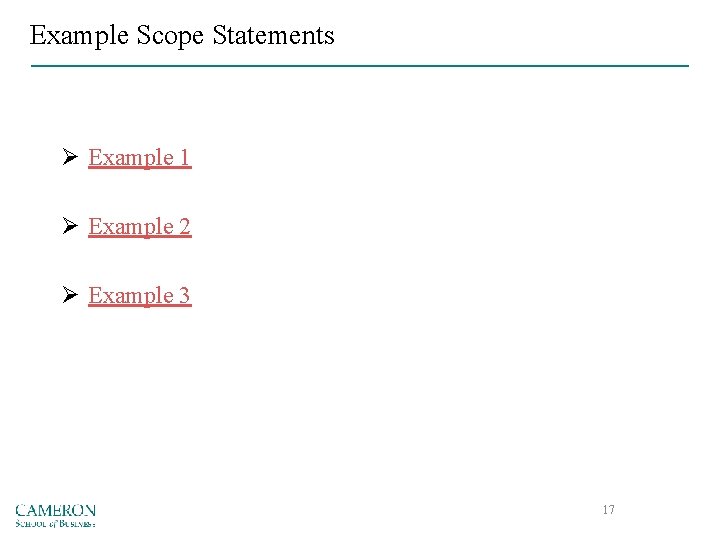 Example Scope Statements Ø Example 1 Ø Example 2 Ø Example 3 17 