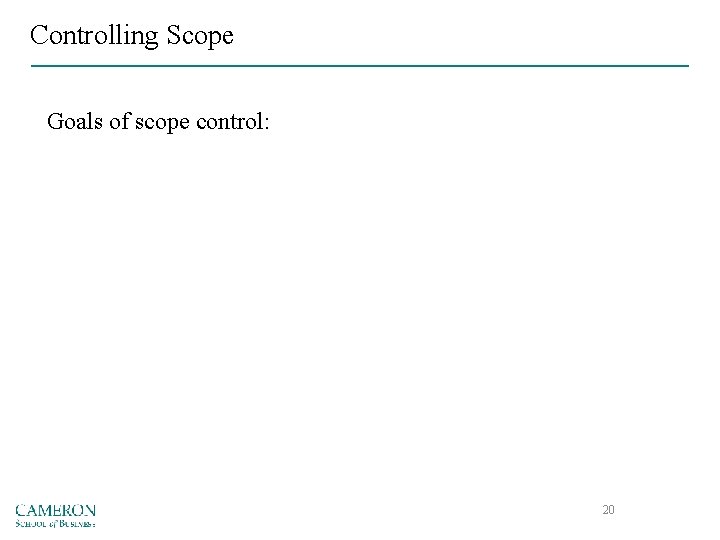 Controlling Scope Goals of scope control: 20 