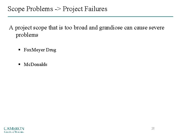 Scope Problems -> Project Failures A project scope that is too broad and grandiose