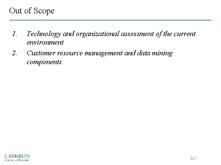 Out of Scope 1. 2. Technology and organizational assessment of the current environment Customer