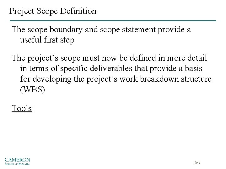 Project Scope Definition The scope boundary and scope statement provide a useful first step
