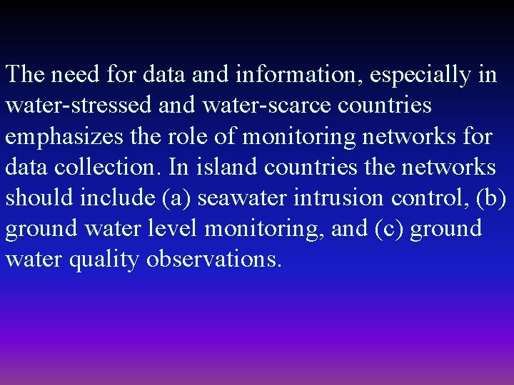 The need for data and information, especially in water-stressed and water-scarce countries emphasizes the