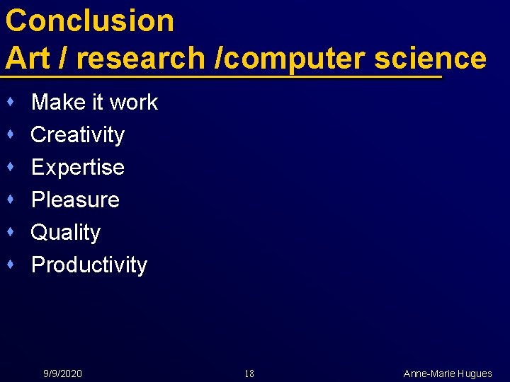 Conclusion Art / research /computer science s s s Make it work Creativity Expertise