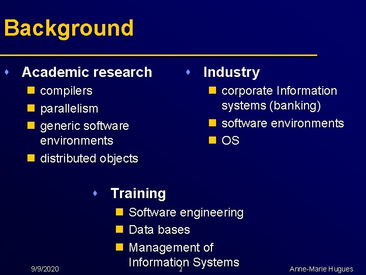 Background s Academic research n compilers n parallelism n generic software environments n distributed