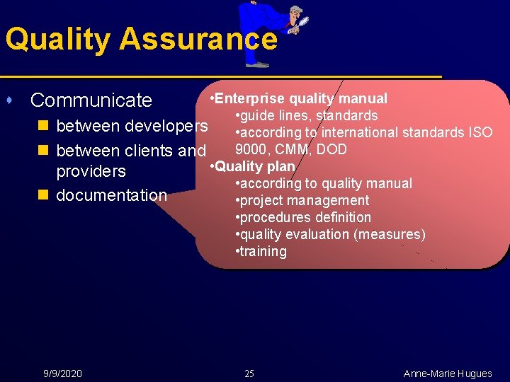 Quality Assurance s Communicate • Enterprise quality manual • guide lines, standards n between
