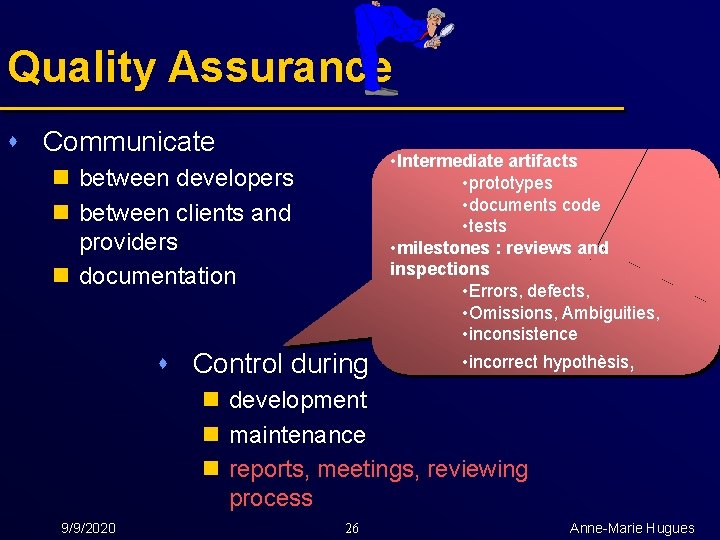 Quality Assurance s Communicate n between developers n between clients and providers n documentation
