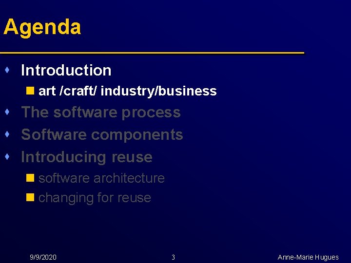 Agenda s Introduction n art /craft/ industry/business s The software process s Software components