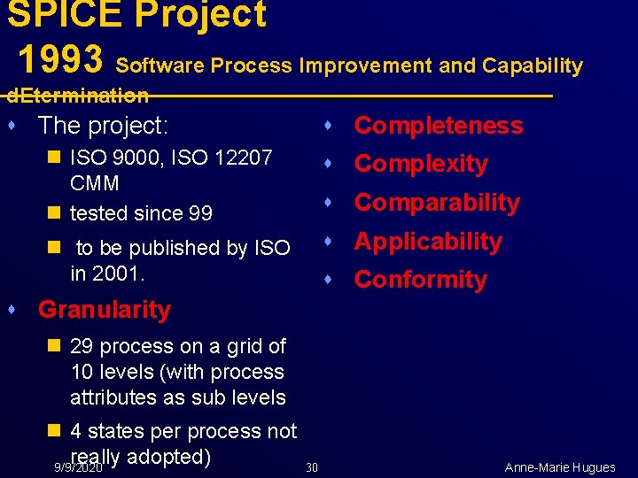 SPICE Project 1993 Software Process Improvement and Capability d. Etermination s The project: s