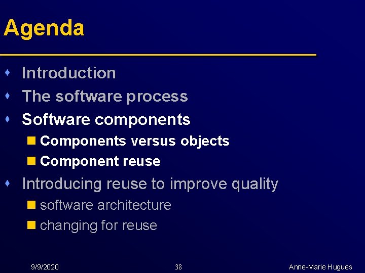 Agenda s Introduction s The software process s Software components n Components versus objects